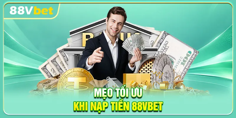 Mẹo tối ưu khi nạp tiền 88VBET